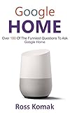 Google Home: Over 100 of the funniest questions to ask Google Home