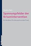 Spannungsfelder der Krisenintervention: Ein Handbuch für die psychosoziale Praxis by Claudius Stein