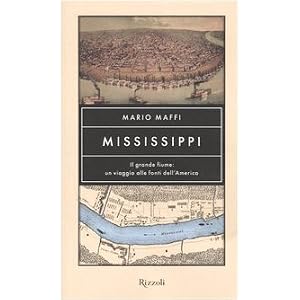 Mississippi. Il grande fiume: un viaggio alle fonti dell'America Mississippi. Il grande fiume: un viaggio alle fonti dell'America