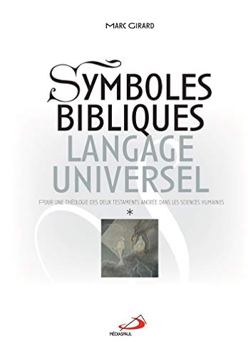 Télécharger Symboles bibliques, langage universel : Pour une théologie des deux Testaments ancrée dans les sci Livre eBook France