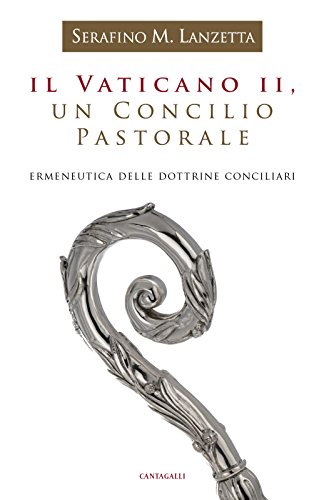 Il Vaticano II, un Concilio Pastorale: Ermeneutica delle dottrine conciliari Il Vaticano II, un Concilio Pastorale: Ermeneutica delle dottrine conciliari