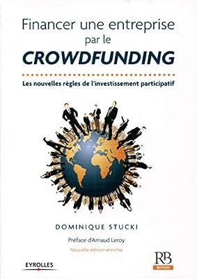 REVUE BANQUE Financer une entreprise par le crowdfunding: Les nouvelles règles de l'investissement participatif
