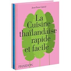La cuisine thaïlandaise rapide et facile