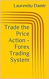 Image de Trade the Price Action - Forex Trading System (English Edition)