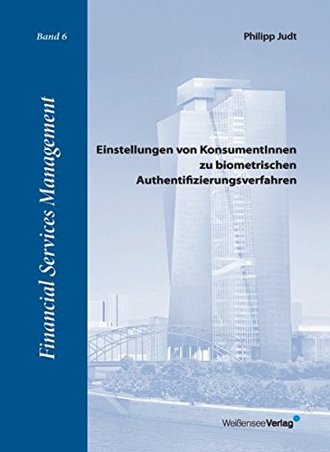 Einstellungen von KonsumentInnen zu biometrischen Authentifizierungsverfahren (Financial Services Management)