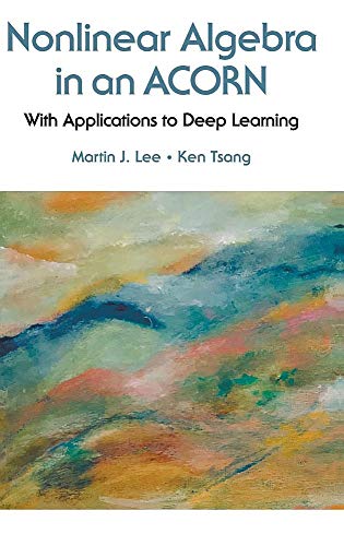 Nonlinear Algebra In An Acorn: With Applications To Deep Learning