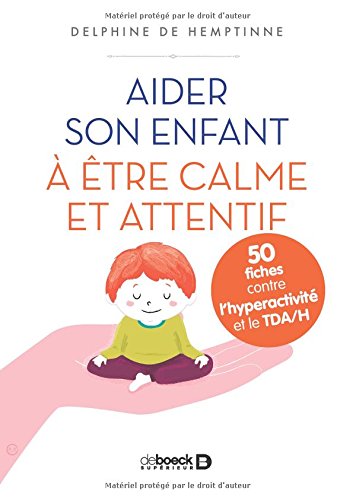 couverture de : Aider son enfant &agrave; &ecirc;tre calme et attentif