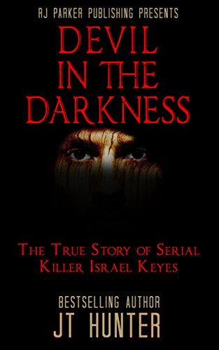 Download Devil in The Darkness: True Story of Serial Killer ISRAEL KEYES Download Devil in The Darkness: True Story of Serial Killer ISRAEL KEYES