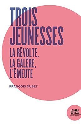 Le Bord de l'Eau Trois jeunesses: La révolte, la galère, l'émeute