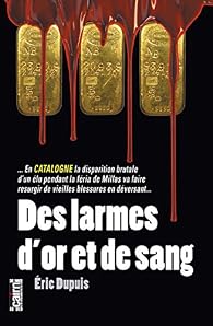Des Larmes D Or Et De Sang Eric Dupuis Babelio