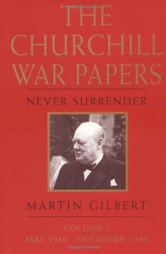 Churchill War Papers (Norton Edit: Never Surrender May 1940-December 1940: 002 (Churchill War Papers)