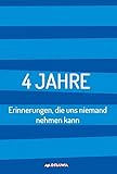 4 JAHRE: Erinnerungen, die uns niemand nehmen kann by Roswitha Springschitz, Lisa Brandl