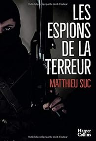 Les espions de la terreur par Matthieu Suc