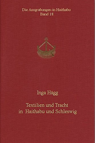 Textilien und Tracht in Haithabu und Schleswig. Die Ausgrabungen in Haithabu 18