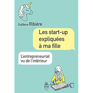 Les start-up expliquées à ma fille: L'entrepreneuriat vu de l'intérieur (Village mondial)