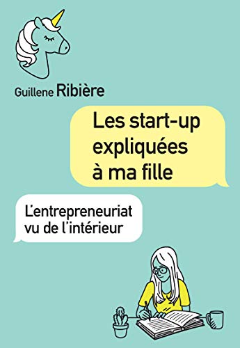 Télécharger Les start-up expliquées à ma fille: L'entrepreneuriat vu de l'intérieur (VILLAGE MONDIAL) PDF