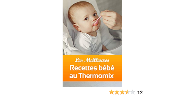 Les Meilleures Recettes Bebe Au Thermomix Ebook Edition Babbyt Amazon Fr Boutique Kindle