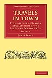 Image de Travels in Town 2 Volume Paperback Set: Travels in Town: By the Author of Random Recollections of the Lords and Commons, etc.: Volume 1