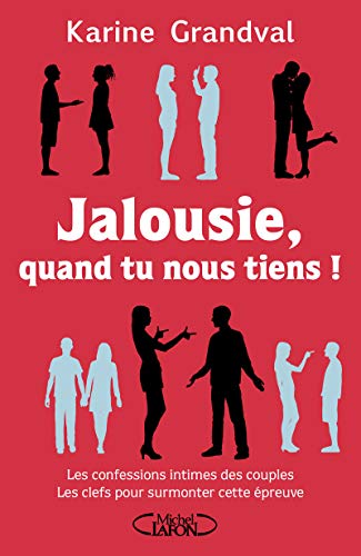 Jalousie quand tu nous tiens ! Jalousie quand tu nous tiens !