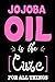 Produktbild Jojoba Oil Is The Cure For All Things: Funny Healing Oil Lovers Sketchbook Gift