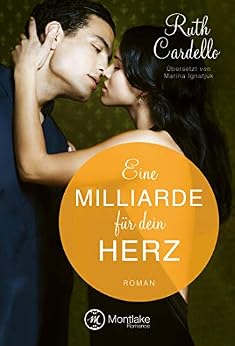 Eine Milliarde fÃ¼r dein Herz (The Legacy Collection 5) von [Cardello, Ruth]