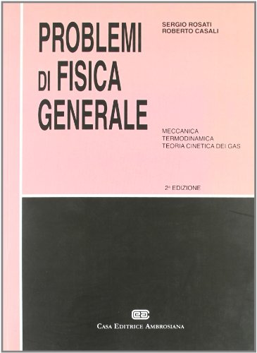 Problemi di fisica generale. Meccanica, termodinamica, teoria cinetica dei gas Problemi di fisica generale. Meccanica, termodinamica, teoria cinetica dei gas
