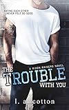 The Trouble With You (Rixon Raiders Book 1) (English Edition) by L A Cotton