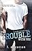 The Trouble With You (Rixon Raiders Book 1) (English Edition) by L A Cotton