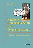 Image de Kindlicher Grammatikerwerb und Dysgrammatismus: Verstehen - Erkennen - Behandeln