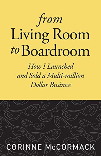 From Living Room to Boardroom: How I Launched and Sold a Multi-million Dollar Business