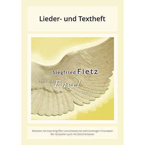 Wenn ein Engel dir begegnet: Lieder- und Textheft: 36 Seiten · A5 Heft · Melodien und Text mit Gitarrengriffen und Instrumentalstimmen