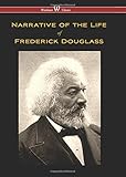 Narrative of the Life of Frederick Douglass (Wisehouse Classics Edition) by 