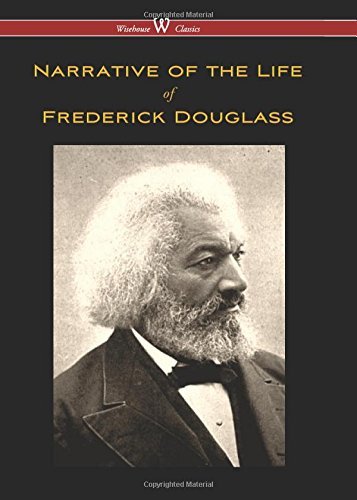 Narrative of the Life of Frederick Douglass (Wisehouse Classics Edition)