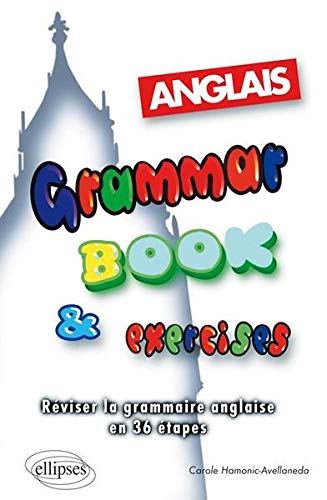 Grammar book & Exercises : Réviser la grammaire anglaise en 36 étapes.
