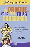 La drogue, vous êtes tous concernés