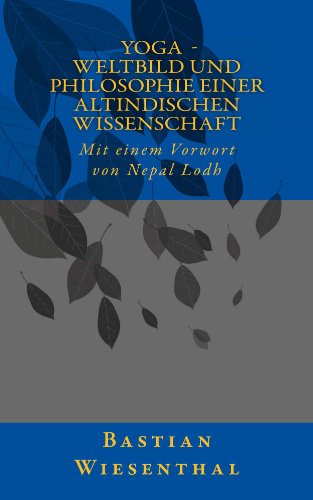 Download Yoga - Weltbild und Philosophie einer altindischen Wissenschaft Download Yoga - Weltbild und Philosophie einer altindischen Wissenschaft