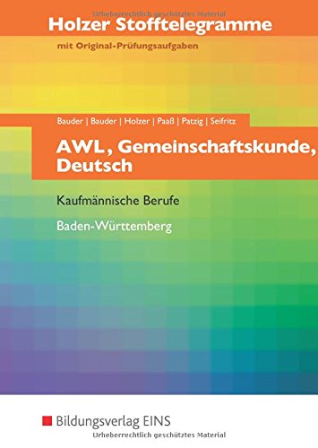 Download Holzer Stofftelegramme Baden-Württemberg: Holzer Stofftelegramme AWL / Deutsch / Gemeinschaftskunde. Aufgabenband: Holzer Stofftelegramme mit ... Kaufmännische Berufe; Baden-Württemberg Download Holzer Stofftelegramme Baden-Württemberg: Holzer Stofftelegramme AWL / Deutsch / Gemeinschaftskunde. Aufgabenband: Holzer Stofftelegramme mit ... Kaufmännische Berufe; Baden-Württemberg