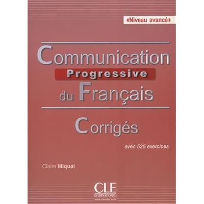 Communication Progressive Du Francais Niveau Avance Corriges Avec 525 Exercices Pdf Download Chibuezesamo
