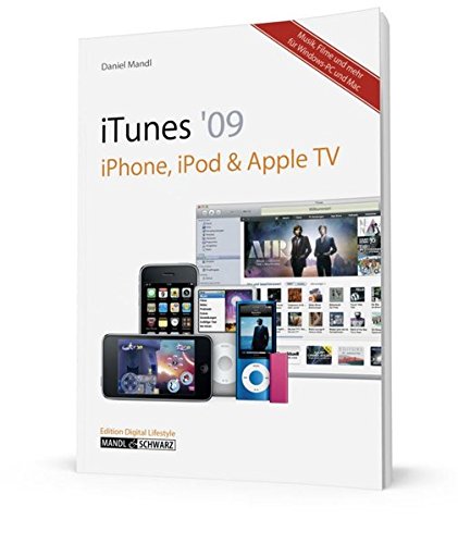 iTunes 09, iPhone, iPod & Apple TV - Musik, Filme und mehr: für Windows & Mac
