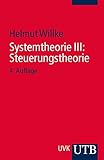 Systemtheorie III: Steuerungstheorie: Grundzüge einer Theorie der Steuerung komplexer Sozialsysteme by