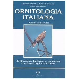 Ornitologia italiana. Identificazione, distribuzione, consistenza e movimenti degli uccelli italiani. Con CD Audio: 1