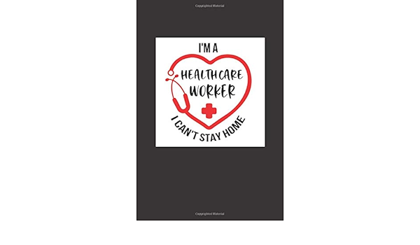 I M A Frontline Healthcare Worker I Can T Stay At Home To Do List Daily Planner For Healthcare Workers To Document Their Quarantine Activities Gift Ideas Quarantine Gifts For Nurses Amazon Co Uk