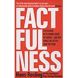 Factfulness: Ten Reasons We're Wrong About The World - And Why Things Are Better Than You Think