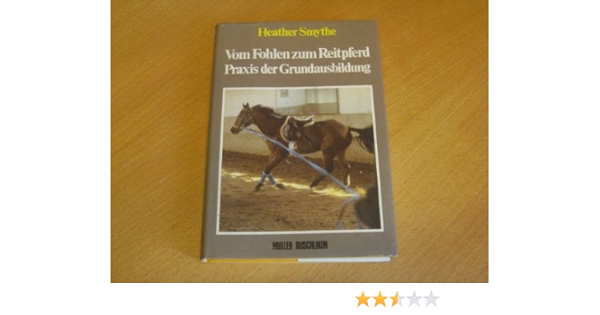 Vom Fohlen Zum Reitpferd Amazon De Smythe Heather Bucher
