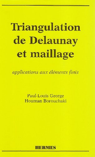 Download Triangulation de Delaunay et maillage : Applications aux éléments finis Download Triangulation de Delaunay et maillage : Applications aux éléments finis