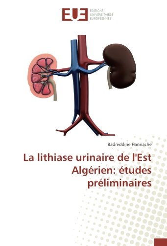 La lithiase urinaire de l'est Algerien: etudes preliminaires francais La lithiase urinaire de l'est Algerien: etudes preliminaires francais