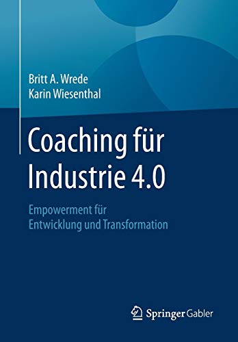 Coaching für Industrie 4.0: Empowerment für Entwicklung und Transformation