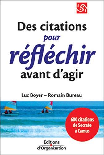 600 citations pour réfléchir avant d'agir. De Socrate à Camus 600 citations pour réfléchir avant d'agir. De Socrate à Camus