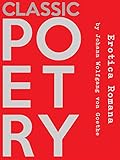 Erotica Romana (Poetry Classics) (English Edition) by Johann Wolfgang von Goethe