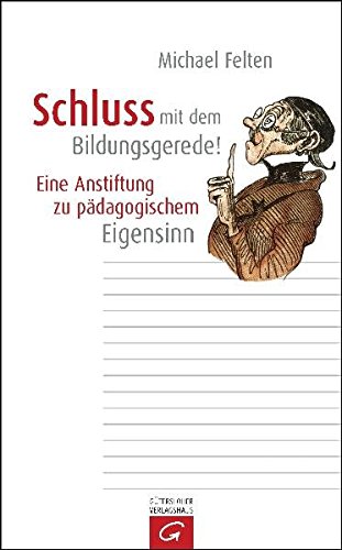 Download Schluss mit dem Bildungsgerede!: Eine Anstiftung zu pädagogischem Eigensinn Download Schluss mit dem Bildungsgerede!: Eine Anstiftung zu pädagogischem Eigensinn